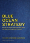 Blue Ocean Strategy, Expanded Edition : How to Create Uncontested Market Space and Make the Competition Irrelevant - Book