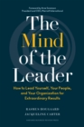 The Mind of the Leader : How to Lead Yourself, Your People, and Your Organization for Extraordinary Results - Book