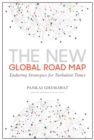 The New Global Road Map : Enduring Strategies for Turbulent Times - Book
