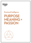 Purpose, Meaning, and Passion (HBR Emotional Intelligence Series) - Book