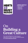 HBR's 10 Must Reads on Building a Great Culture (with bonus article "How to Build a Culture of Originality" by Adam Grant) - Book