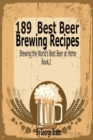 189 Best Beer Brewing Recipes : Brewing the World's Best Beer at Home Book 2 - Book