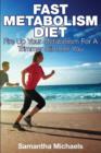 Fast Metabolism Diet : Fire Up Your Metabolism for a Trimmer Slimmer You - Book