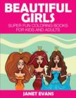 Beautiful Girls : Super Fun Coloring Books for Kids and Adults - Book