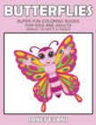 Butterflies : Super Fun Coloring Books For Kids And Adults (Bonus: 20 Sketch Pages) - Book