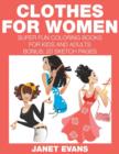Clothes For Women : Super Fun Coloring Books For Kids And Adults (Bonus: 20 Sketch Pages) - Book