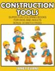 Construction Tools : Super Fun Coloring Books For Kids And Adults (Bonus: 20 Sketch Pages) - Book