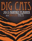 Big Cats 2015 Monthly Planner : With Big Cat Facts - Book