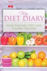 My Diet Diary : Your Portable Diet and Calorie Tracker - Book