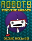 Robots, Find the Robots (Coloring Book for Kids) - Book