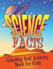 Science Facts Coloring and Activity Book for Kids - Book