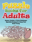 Puzzle Books for Adults (Games, Puzzles & Trivia Challenges Specially Designed to Keep Your Brain Young) - Book