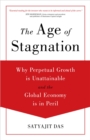 The Age of Stagnation : Why Perpetual Growth is Unattainable and the Global Economy is in Peril - Book