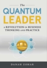 The Quantum Leader : A Revolution in Business Thinking and Practice - eBook