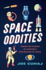 Space Oddities : Forgotten Stories of Mankind's Exploration of Space - Book