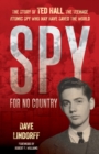 Spy for No Country : The Story of Ted Hall, the Teenage Atomic Spy Who May Have Saved the World - Book