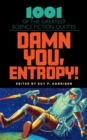 Damn You, Entropy! : 1,001 of the Greatest Science Fiction Quotes - Book