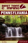 Best Tent Camping: Pennsylvania : Your Car-Camping Guide to Scenic Beauty, the Sounds of Nature, and an Escape from Civilization - eBook