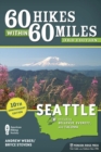 60 Hikes Within 60 Miles: Seattle : Including Bellevue, Everett, and Tacoma - Book