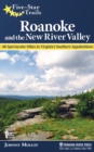 Five-Star Trails: Roanoke and the New River Valley : A Guide to the Southwest Virginia's Most Beautiful Hikes - eBook