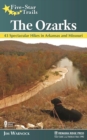 Five-Star Trails: The Ozarks : 43 Spectacular Hikes in Arkansas and Missouri - Book