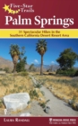 Five-Star Trails: Palm Springs : 31 Spectacular Hikes in the Southern California Desert Resort Area - Book
