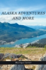 Alaska Adventures and More - Book