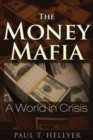 The Money Mafia : A World in Crisis - Book