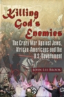 Killing God’s Enemies: : The Crazy War Against Jews, African-Americans and the U.S. Government - Book