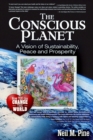 The Conscious Planet : A Vision of Sustainability, Peace and Prosperity - Book