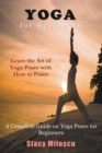 Yoga for Beginners : A Complete Guide on Yoga Poses for Beginners - Book
