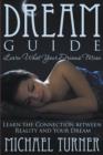 Dream Guide : Learn What Your Dreams Mean: Learn the Connection Between Reality and Your Dream - Book