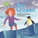 Ice Queen : Exploring Icebergs and Glaciers - eBook