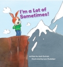 I'm a Lot of Sometimes : A Growing-Up Story of Identity - eBook