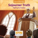 Sojourner Truth : Fighting for Freedom - eBook