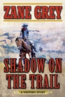 Shadow on the Trail : A Western Story - Book