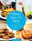 Fabulous Gluten-Free Baking : Gluten-Free Recipes and Clever Tips for Pizza, Cupcakes, Pancakes, and Much More - eBook
