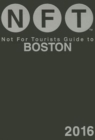 Not For Tourists Guide to Boston 2016 - Book