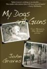 My Dogs and Guns : Two Memoirs, One Beloved Writer - Book