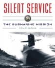 Silent Service : Submarine Warfare from World War II to the Present?An Illustrated and Oral History - eBook