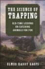 The Science of Trapping : Old-Time Lessons on Catching Animals for Fur - Book