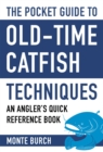 The Pocket Guide to Old-Time Catfish Techniques : An Angler's Quick Reference Book - eBook