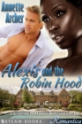 Alexis and the Robin Hood - A Sexy Interracial BWWM Romance Novelette from Steam Books - eBook