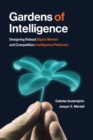 Gardens of Intelligence : Designing Robust Digital Market and Competitive Intelligence Platforms - Book