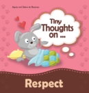 Tiny Thoughts on Respect : How to treat others with consideration - Book