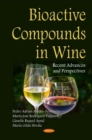 Bioactive Compounds in Wine : Recent Advances and Perspectives - eBook