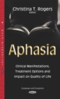 Aphasia : Clinical Manifestations, Treatment Options and Impact on Quality of Life - eBook