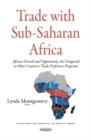 Trade with sub-Saharan Africa : African Growth & Opportunity Act Compared to Other Countries Trade Preference Programs - Book
