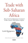 Trade with sub-Saharan Africa : African Growth and Opportunity Act Compared to Other Countries' Trade Preference Programs - eBook