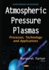 Atmospheric Pressure Plasmas : Processes, Technology & Applications - Book